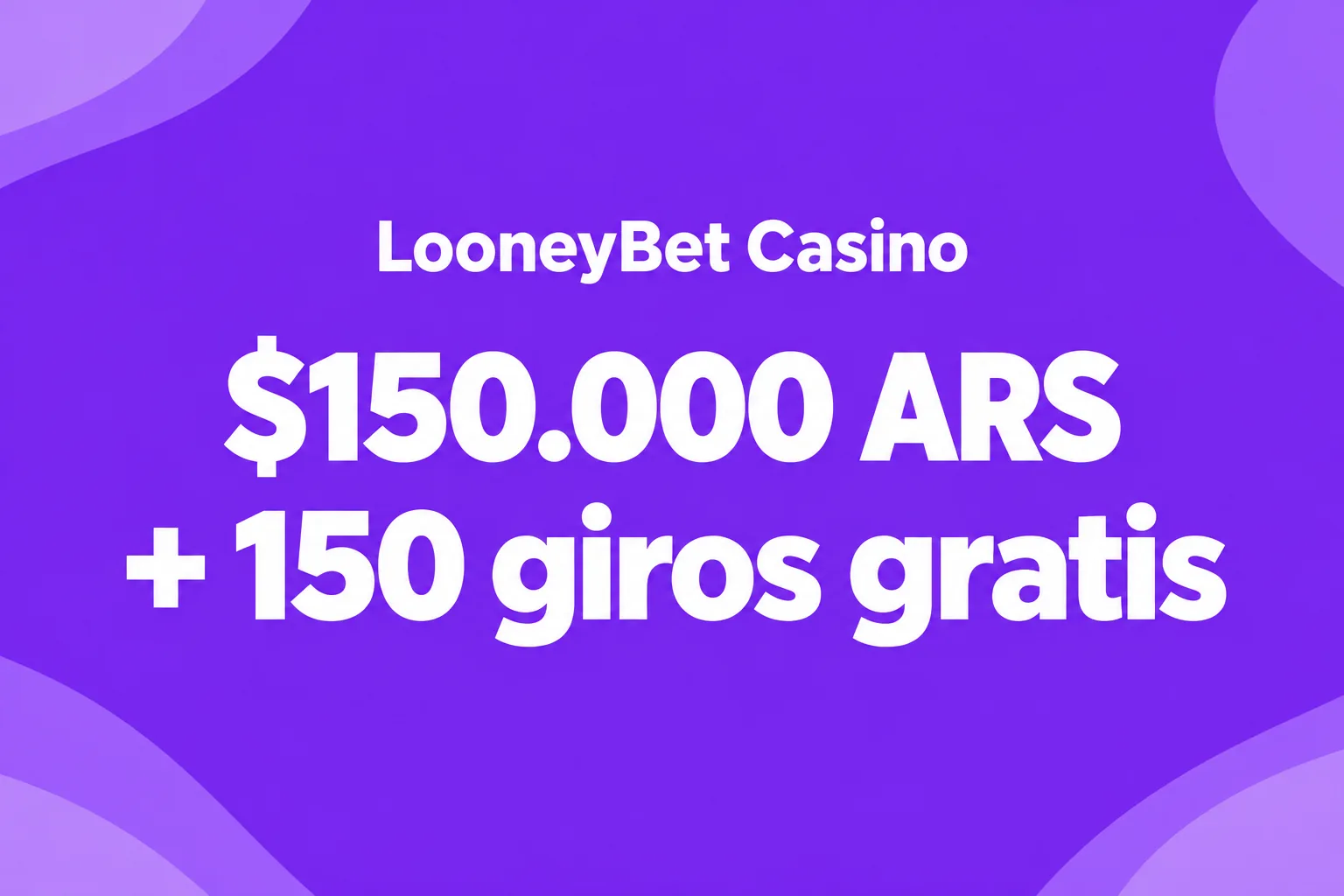 100% hasta $150.000 + 150 giros gratis